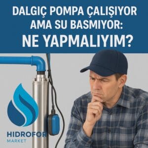 Dalgıç Pompa Çalışıyor Ama Su Basmıyor